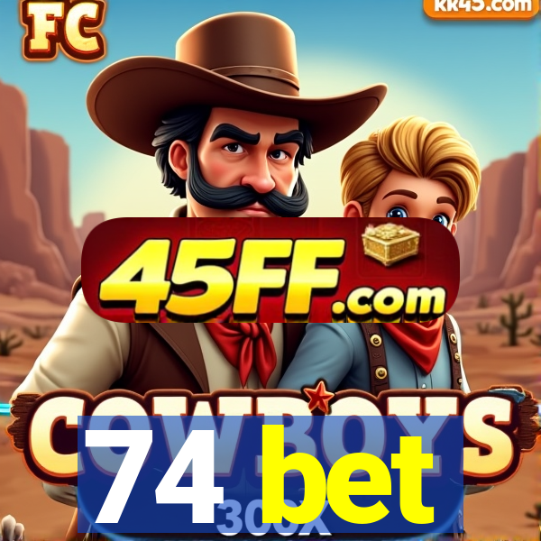 74 bet